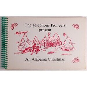 1989 The Telephone Pioneers Present An Alabama Christmas Cookbook Calling Cooks